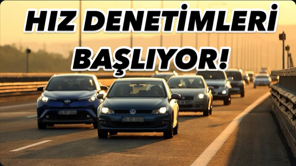 HIZ DENETİMLERİ BAŞLIYOR! 